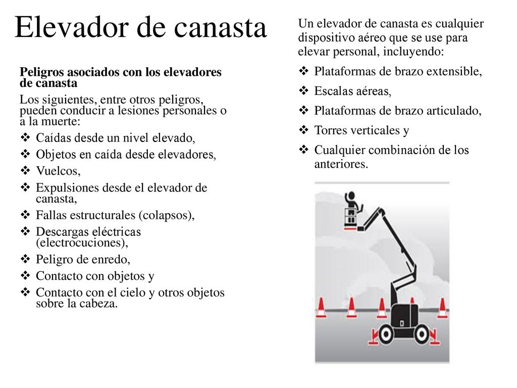 Elevador de canasta Un elevador de canasta es cualquier dispositivo aéreo que se use para elevar personal, incluyendo: