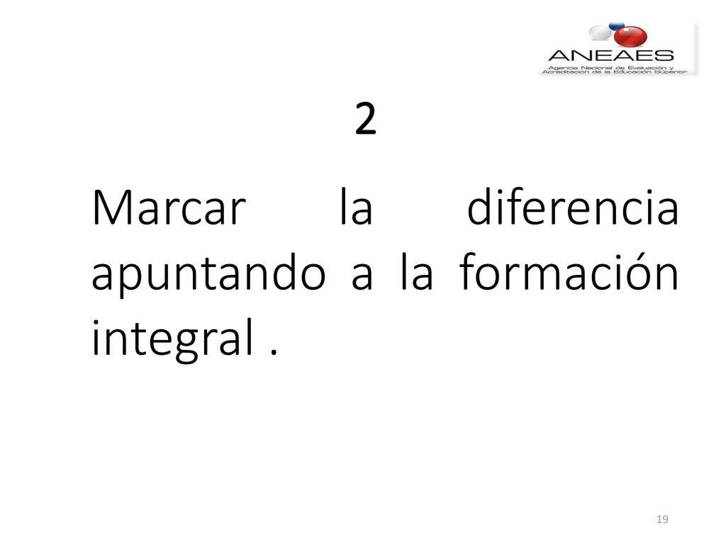 Marcar la diferencia apuntando a la formación integral .