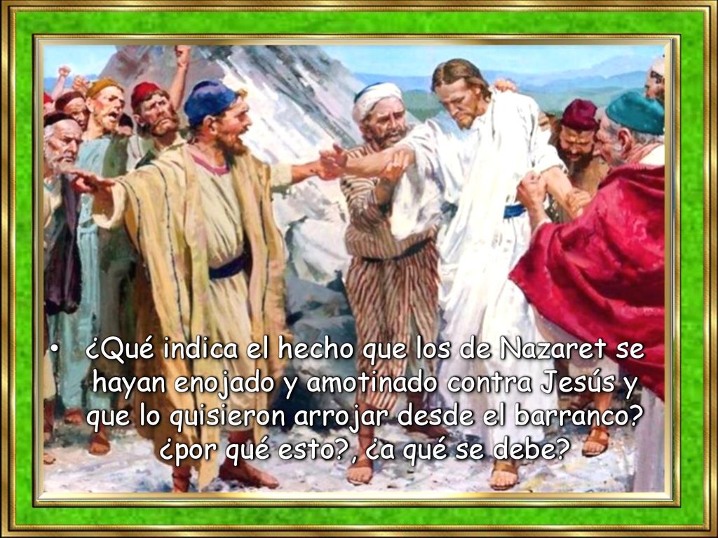 ¿Qué indica el hecho que los de Nazaret se hayan enojado y amotinado contra Jesús y que lo quisieron arrojar desde el barranco.