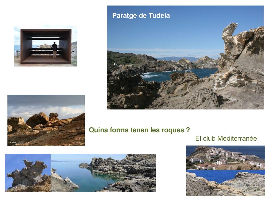 Paratge de Tudela Quina forma tenen les roques El club Mediterranée