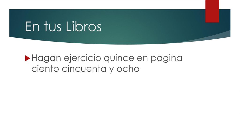 En tus Libros Hagan ejercicio quince en pagina ciento cincuenta y ocho