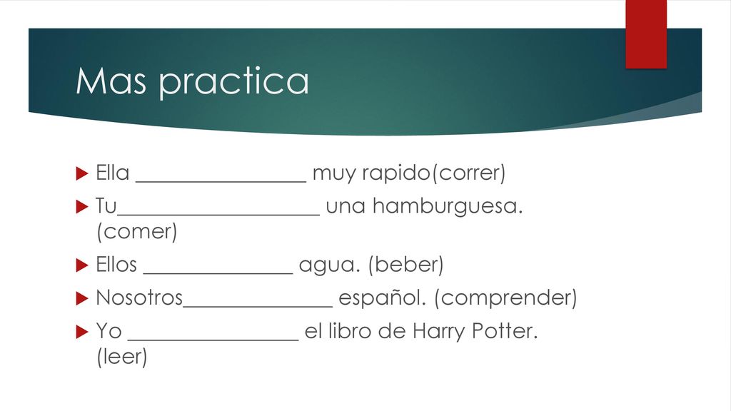 Mas practica Ella ________________ muy rapido(correr)