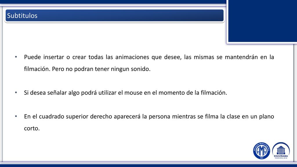 Subtitulos Puede insertar o crear todas las animaciones que desee, las mismas se mantendrán en la filmación. Pero no podran tener ningun sonido.