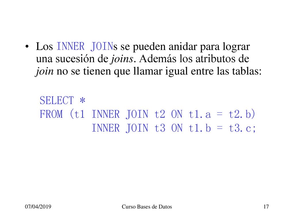FROM (t1 INNER JOIN t2 ON t1.a = t2.b) INNER JOIN t3 ON t1.b = t3.c;