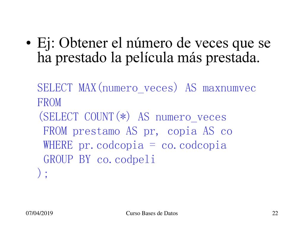 Ej: Obtener el número de veces que se ha prestado la película más prestada.