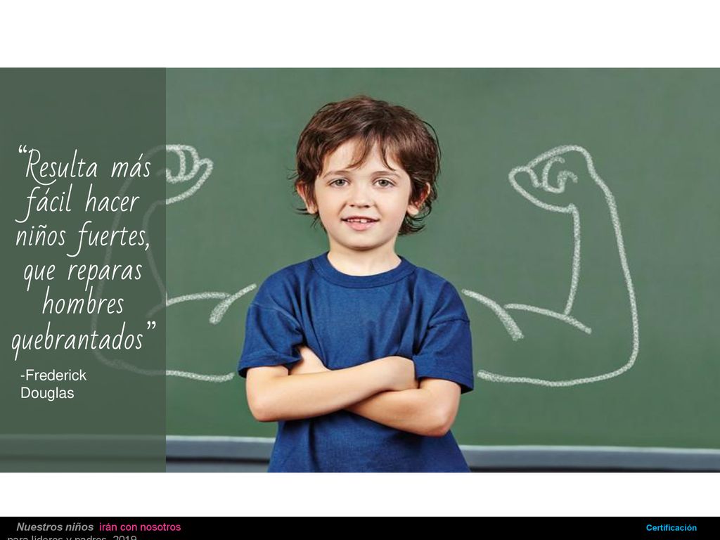 Resulta más fácil hacer niños fuertes, que reparas hombres quebrantados