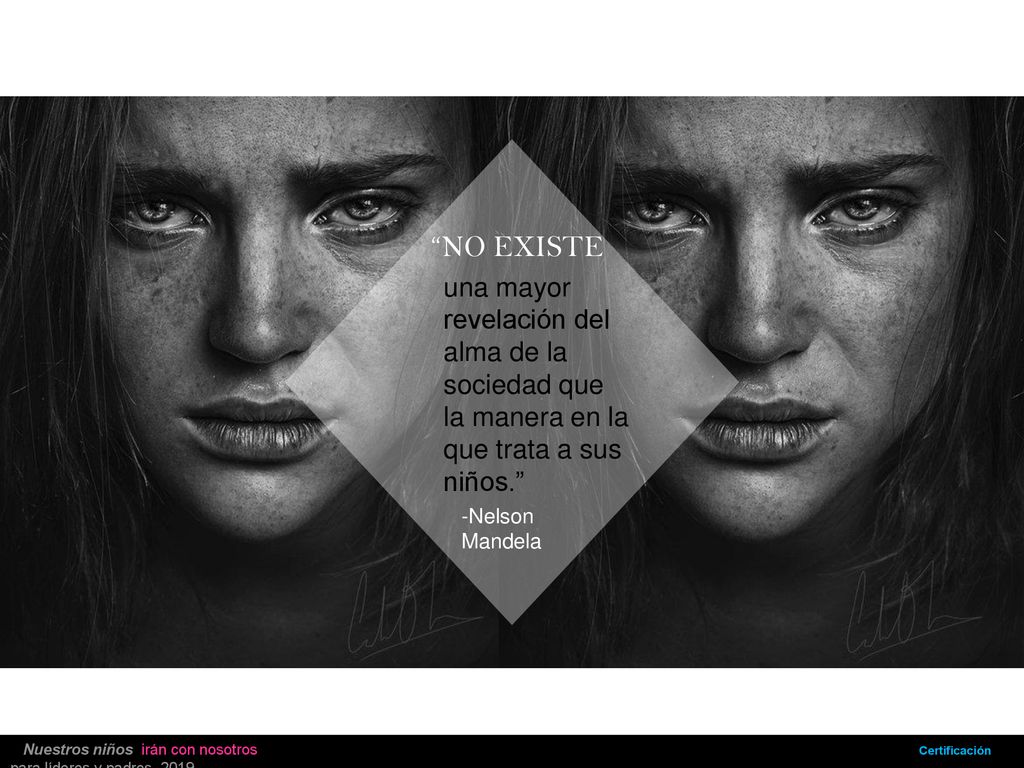 NO EXISTE una mayor revelación del alma de la sociedad que la manera en la que trata a sus niños.
