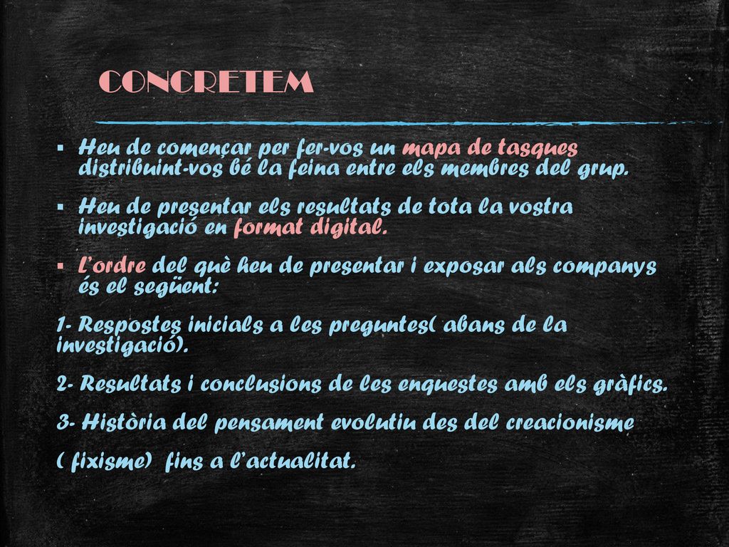 CONCRETEM Heu de començar per fer-vos un mapa de tasques distribuint-vos bé la feina entre els membres del grup.