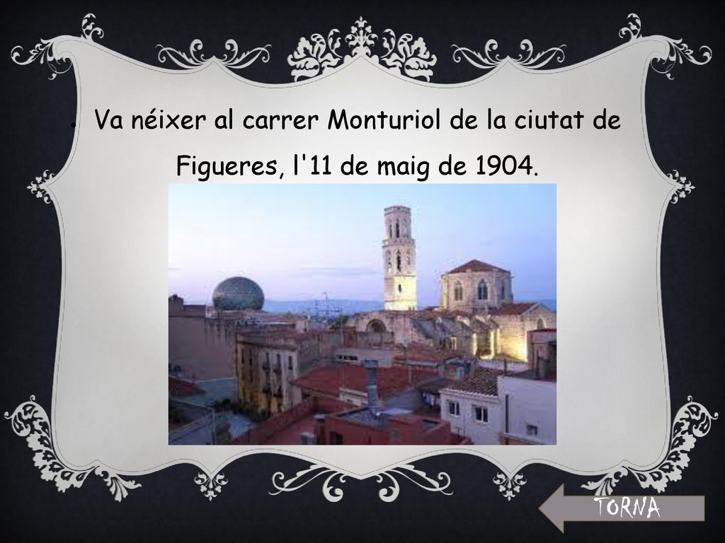 Va néixer al carrer Monturiol de la ciutat de Figueres, l 11 de maig de 1904.
