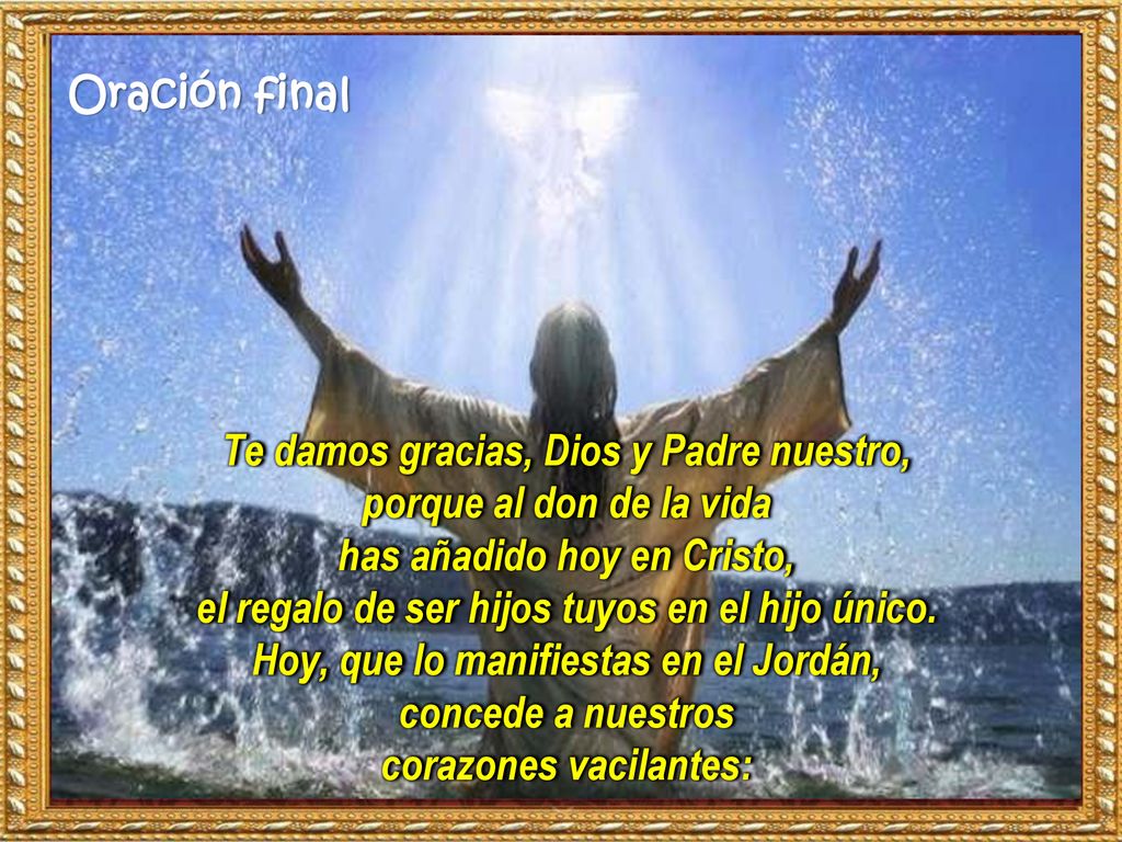 Te damos gracias, Dios y Padre nuestro, porque al don de la vida