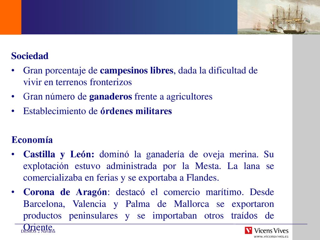 Sociedad Gran porcentaje de campesinos libres, dada la dificultad de vivir en terrenos fronterizos.