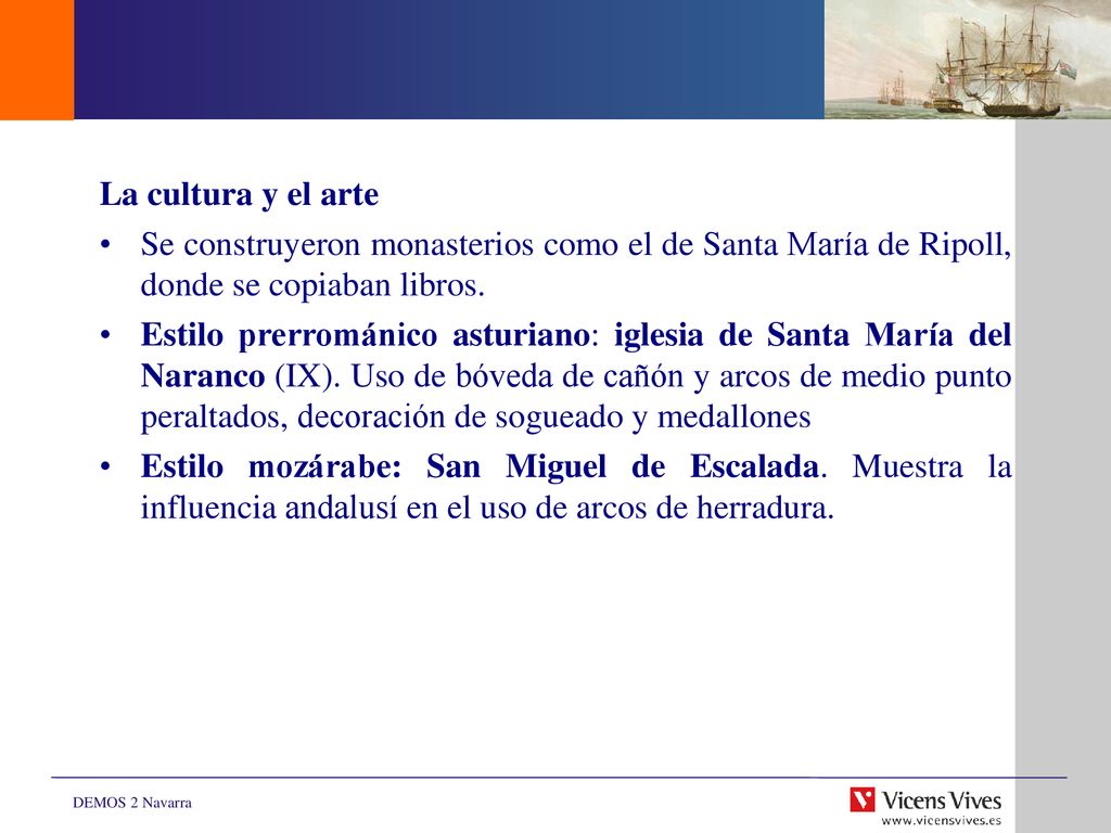 La cultura y el arte Se construyeron monasterios como el de Santa María de Ripoll, donde se copiaban libros.