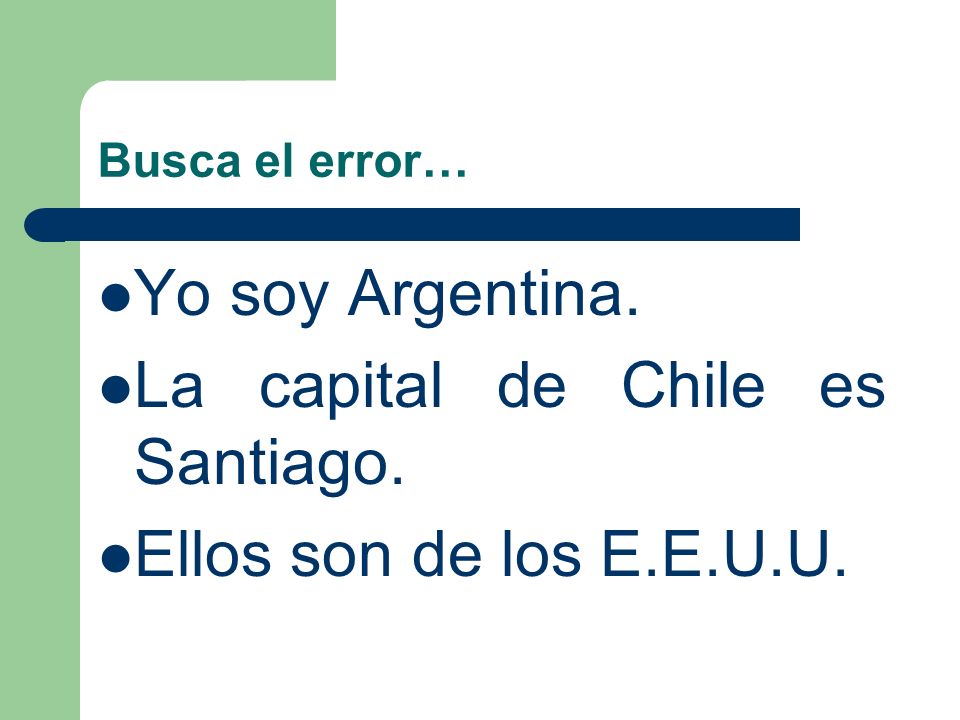 La capital de Chile es Santiago. Ellos son de los E.E.U.U.