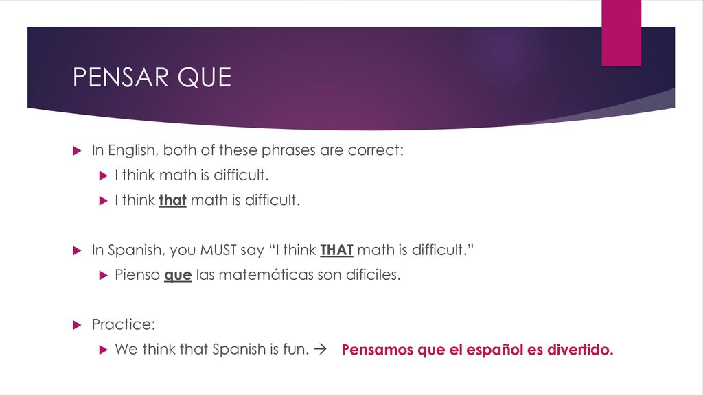 PENSAR QUE In English, both of these phrases are correct: