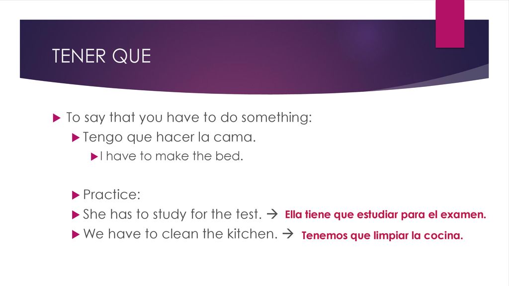 TENER QUE To say that you have to do something:
