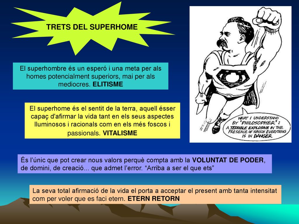 TRETS DEL SUPERHOME El superhombre és un esperó i una meta per als homes potencialment superiors, mai per als mediocres. ELITISME.