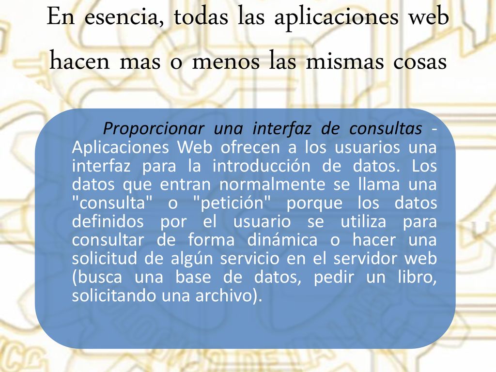 En esencia, todas las aplicaciones web hacen mas o menos las mismas cosas