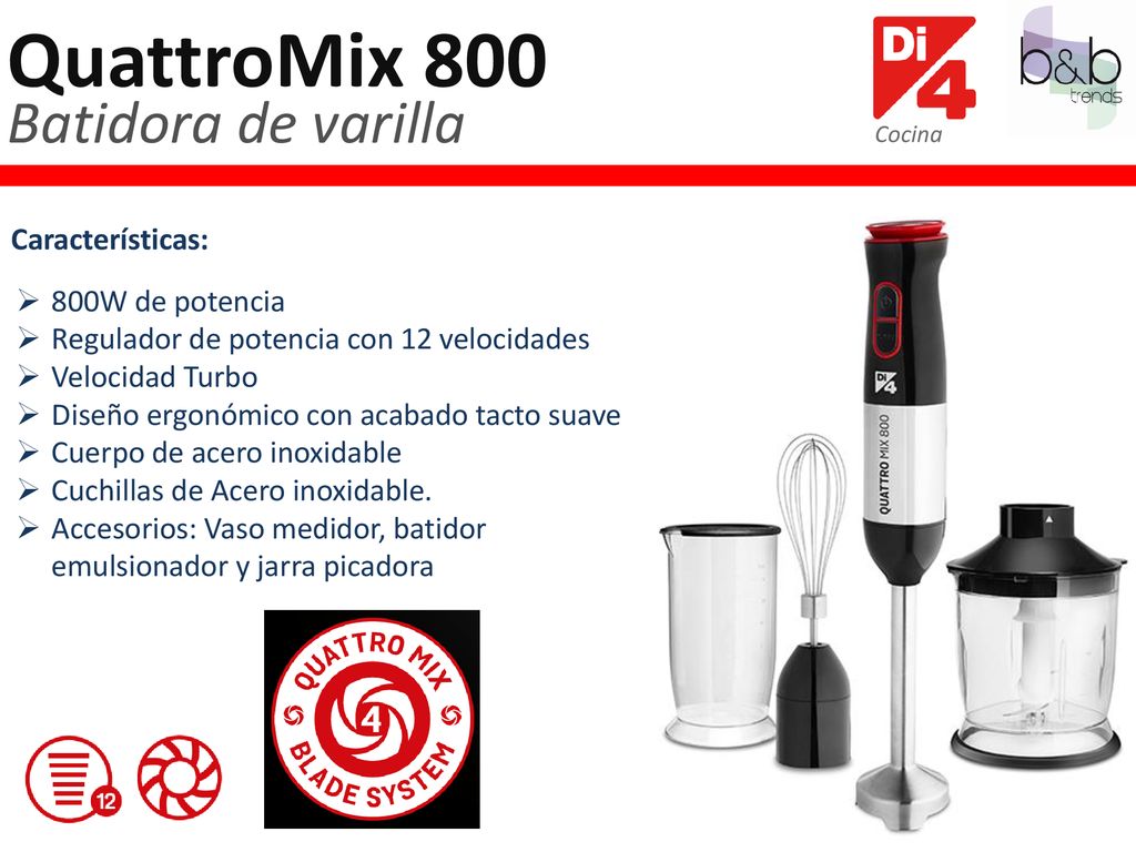 QuattroMix 800 Batidora de varilla Características: 800W de potencia