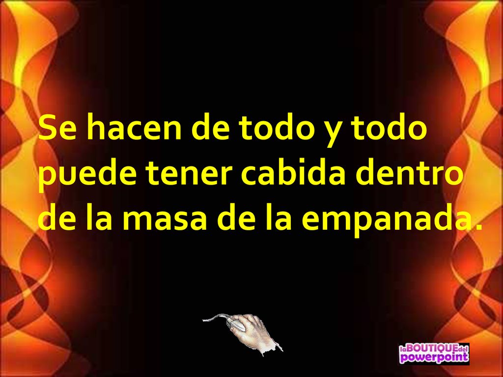 Se hacen de todo y todo puede tener cabida dentro de la masa de la empanada.