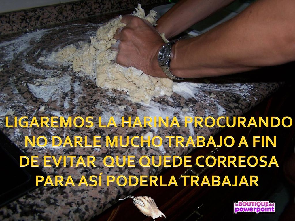 LIGAREMOS LA HARINA PROCURANDO NO DARLE MUCHO TRABAJO A FIN