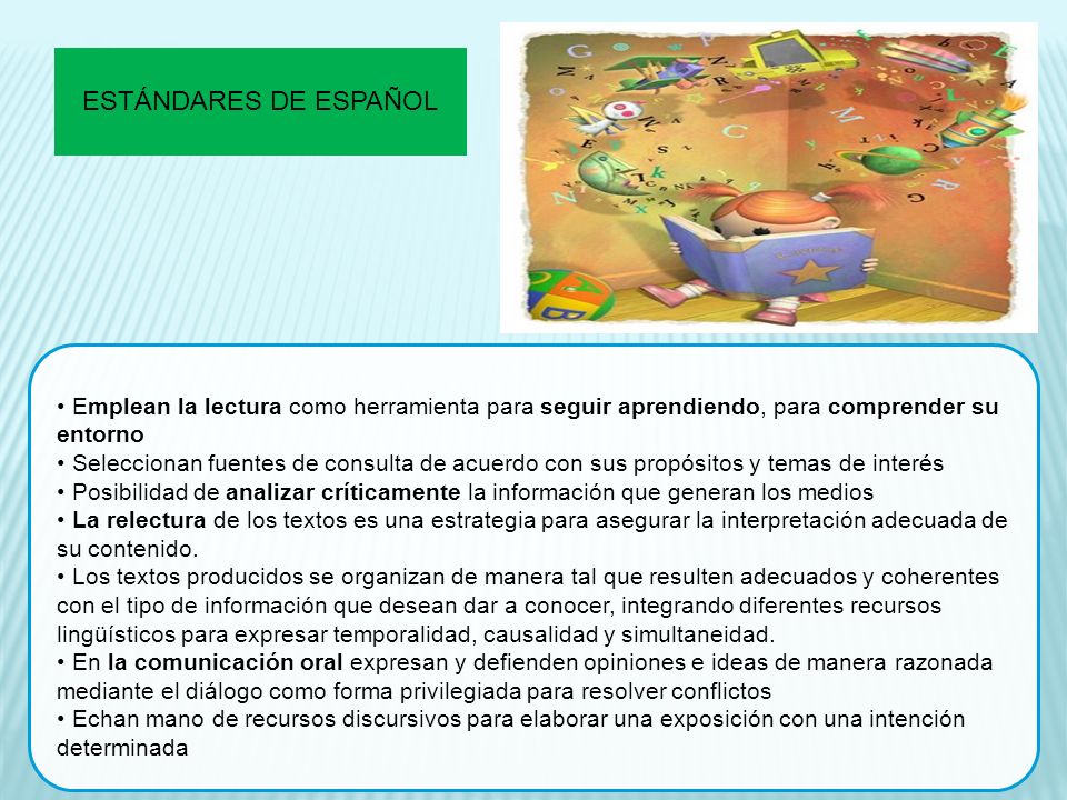 ESTÁNDARES DE ESPAÑOL Emplean la lectura como herramienta para seguir aprendiendo, para comprender su entorno.