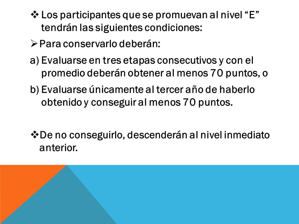 Los participantes que se promuevan al nivel E tendrán las siguientes condiciones: