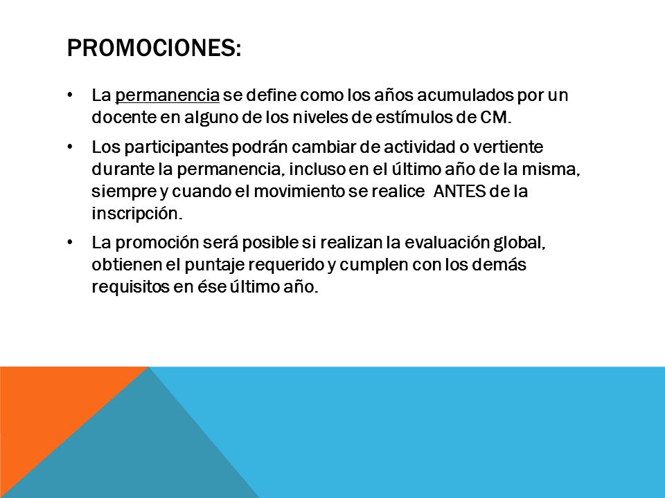 PROMOCIONES: La permanencia se define como los años acumulados por un docente en alguno de los niveles de estímulos de CM.