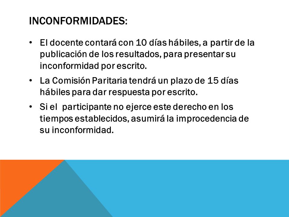 INCONFORMIDADES: El docente contará con 10 días hábiles, a partir de la publicación de los resultados, para presentar su inconformidad por escrito.