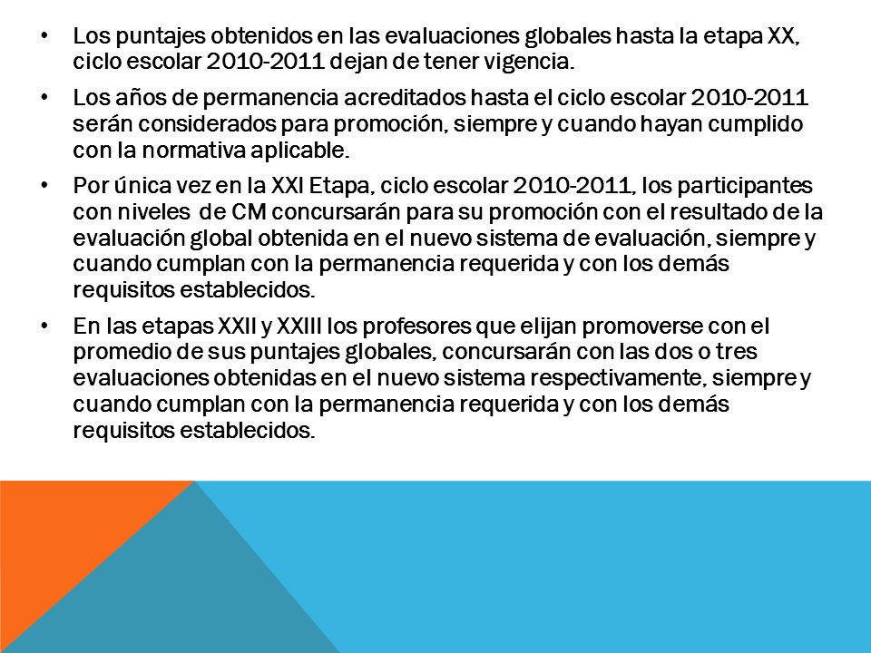 Los puntajes obtenidos en las evaluaciones globales hasta la etapa XX, ciclo escolar dejan de tener vigencia.