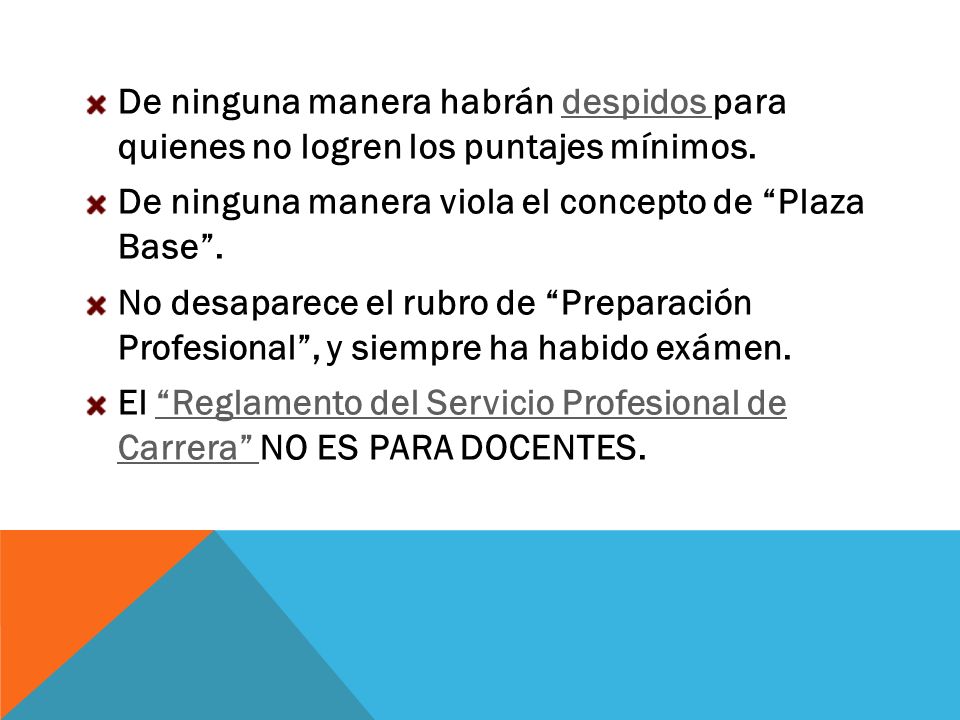 De ninguna manera habrán despidos para quienes no logren los puntajes mínimos.