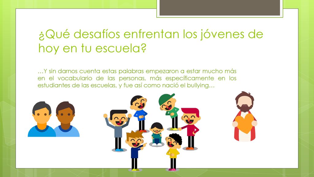 ¿Qué desafíos enfrentan los jóvenes de hoy en tu escuela