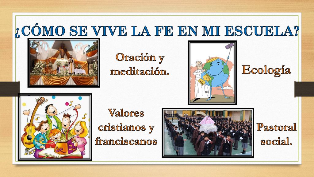 ¿CÓMO SE VIVE LA FE EN MI ESCUELA Valores cristianos y franciscanos