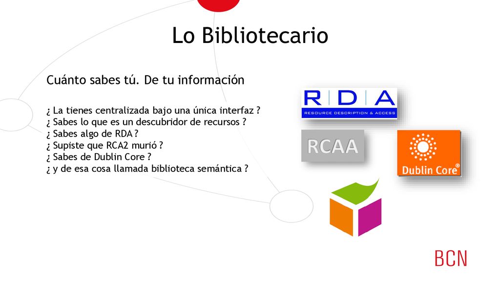 Lo Bibliotecario RCAA Cuánto sabes tú. De tu información