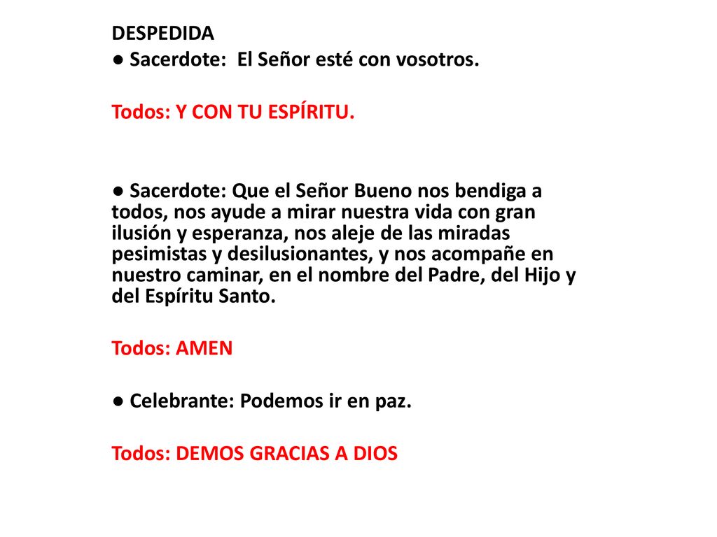 DESPEDIDA ● Sacerdote: El Señor esté con vosotros. Todos: Y CON TU ESPÍRITU.