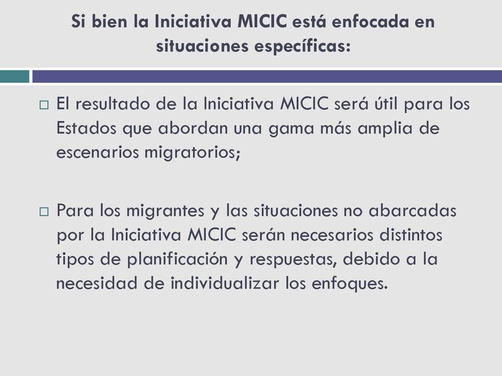 Si bien la Iniciativa MICIC está enfocada en situaciones específicas:
