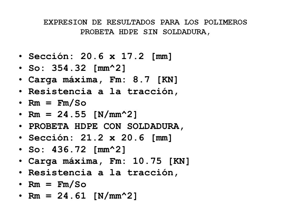 EXPRESION DE RESULTADOS PARA LOS POLIMEROS PROBETA HDPE SIN SOLDADURA,