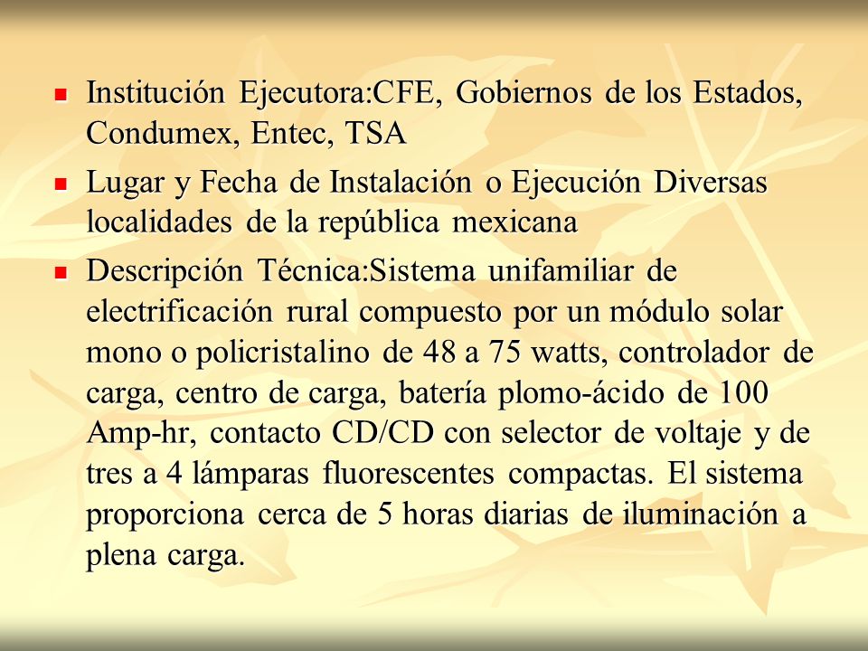 Institución Ejecutora:CFE, Gobiernos de los Estados, Condumex, Entec, TSA