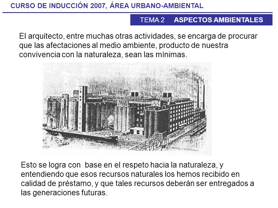 El arquitecto, entre muchas otras actividades, se encarga de procurar que las afectaciones al medio ambiente, producto de nuestra convivencia con la naturaleza, sean las mínimas.