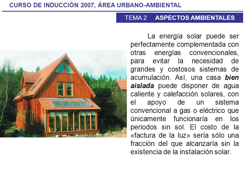 La energía solar puede ser perfectamente complementada con otras energías convencionales, para evitar la necesidad de grandes y costosos sistemas de acumulación.