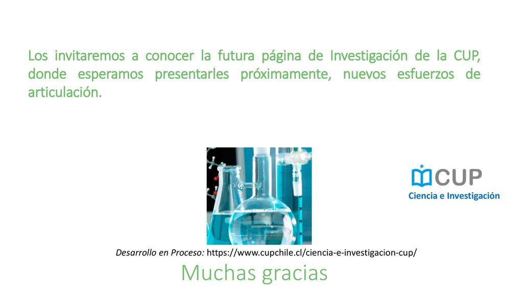 Los invitaremos a conocer la futura página de Investigación de la CUP, donde esperamos presentarles próximamente, nuevos esfuerzos de articulación.