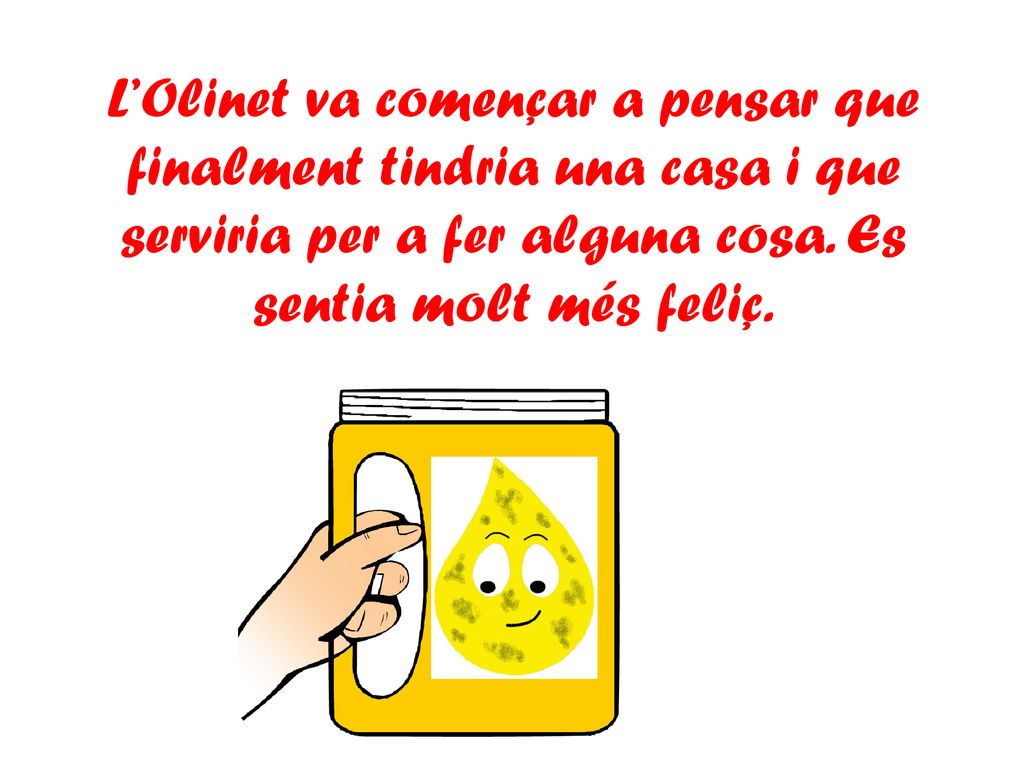 L’Olinet va començar a pensar que finalment tindria una casa i que serviria per a fer alguna cosa.