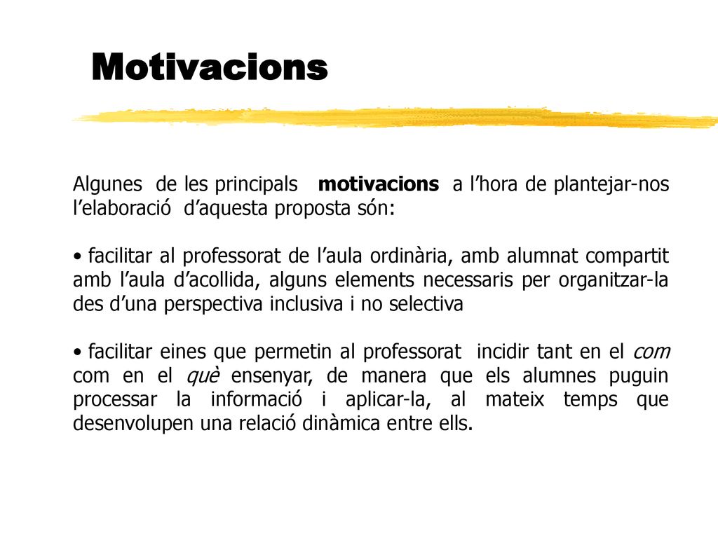 Motivacions Algunes de les principals motivacions a l’hora de plantejar-nos l’elaboració d’aquesta proposta són: