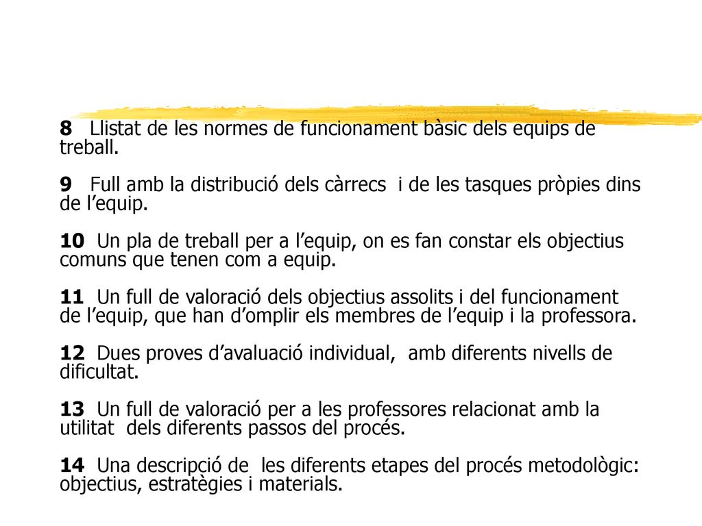 8 Llistat de les normes de funcionament bàsic dels equips de treball.