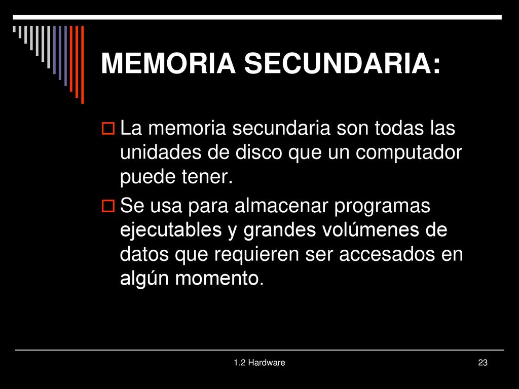 MEMORIA SECUNDARIA: La memoria secundaria son todas las unidades de disco que un computador puede tener.