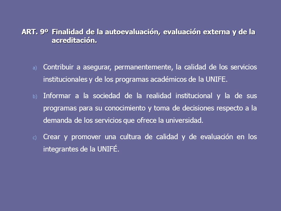 ART. 9º. Finalidad de la autoevaluación, evaluación externa y de la