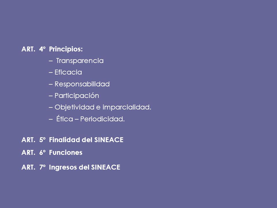 ART. 4º Principios: – Transparencia. – Eficacia. – Responsabilidad. – Participación. – Objetividad e imparcialidad.