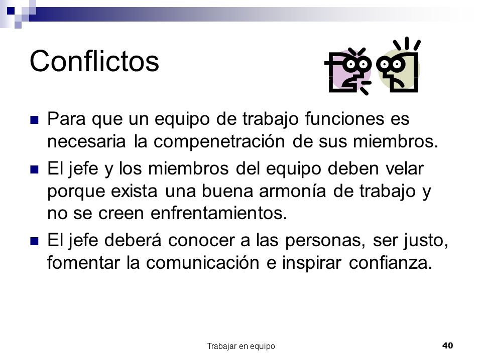 Conflictos Para que un equipo de trabajo funciones es necesaria la compenetración de sus miembros.