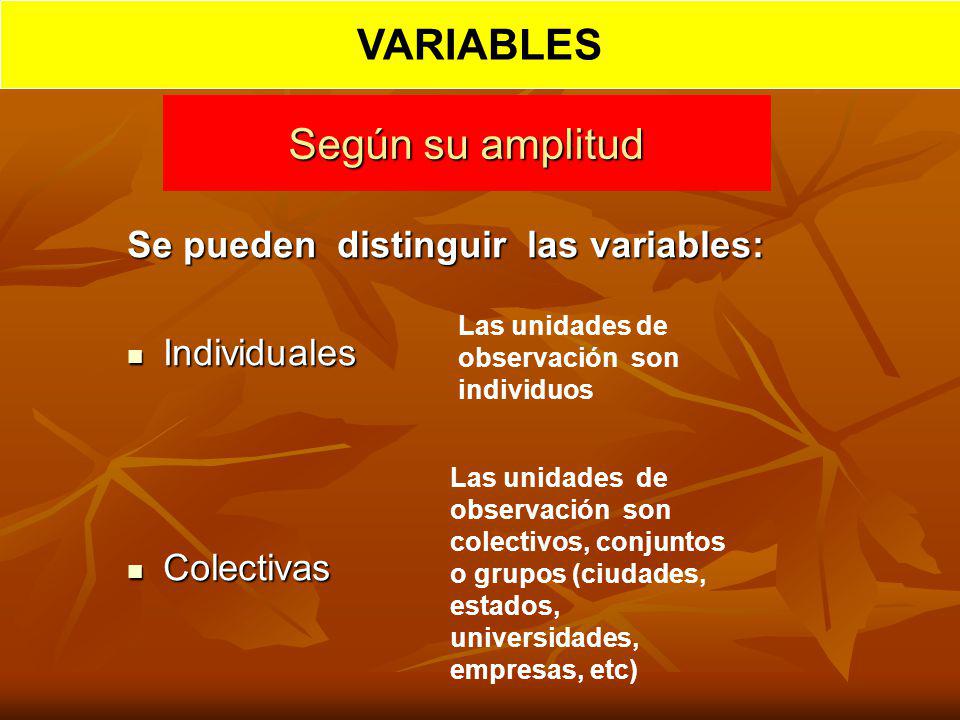VARIABLES Según su amplitud Se pueden distinguir las variables:
