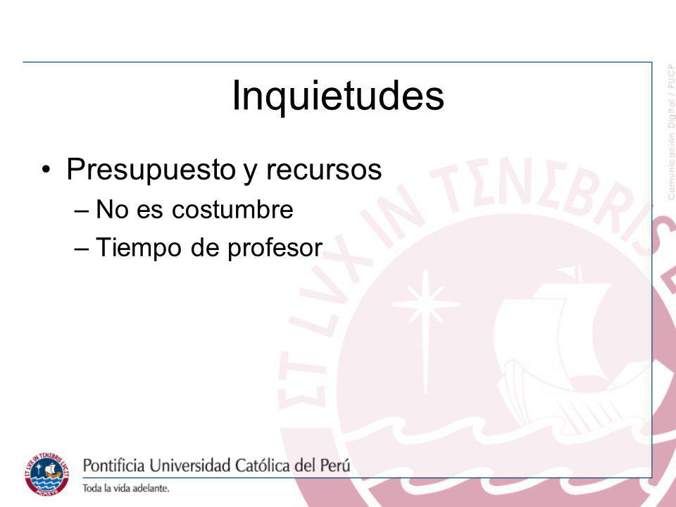 Inquietudes Presupuesto y recursos No es costumbre Tiempo de profesor