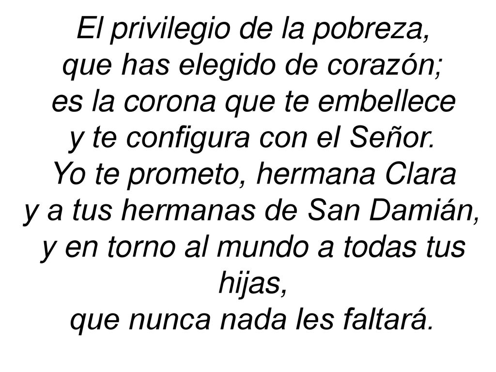 El privilegio de la pobreza, que has elegido de corazón;